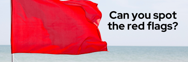 Can you spot the red flags?
